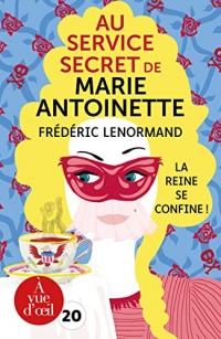 Au service secret de Marie-Antoinette - La Reine se confine !