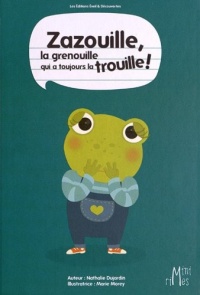 Zazouille la grenouille qui a toujours la trouille