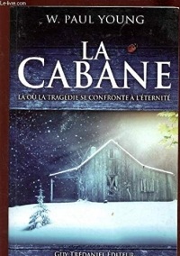LA CABANE.LA OU LA TRAGEDIE SE CONFRONTE A L'ETERNITE