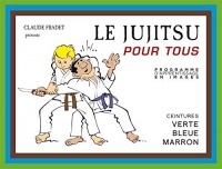 Le Jujitsu pour tous: Tome 2, Ceintures verte, bleue, marron