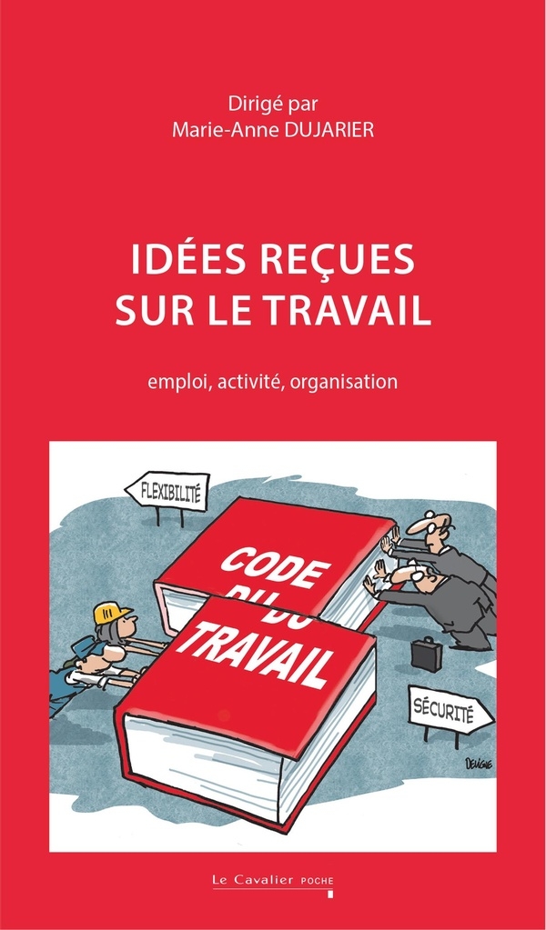 Idées reçues sur le travail: emploi, activité, organisation