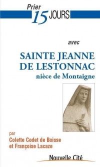 Prier 15 jours avec sainte Jeanne de Lestonnac