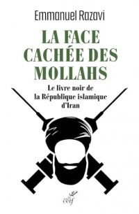 La Face cachée des Mollahs: Le livre noir de la république islamique d'Iran