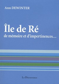 Île de Ré de mémoire et d'impertinences