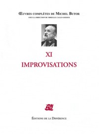 Les Oeuvres complètes de Michel Butor : XI Improvisations