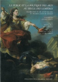 Le public et la politique des arts au siècle des Lumières : Célébration du 250e anniversaire du premier salon de Diderot