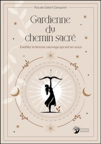 Gardienne du chemin sacré - Éveillez la femme sauvage qui est en vous