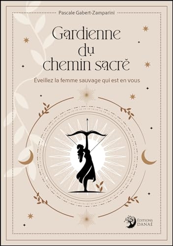 Gardienne du chemin sacré - Éveillez la femme sauvage qui est en vous
