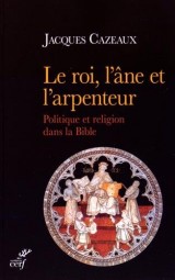Le roi, l'âne et l'arpenteur : Politique et religion dans la Bible