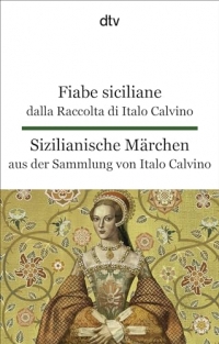 Fiabe siciliane dalla Raccolta di Italo Calvino. Sizilianische Märchen aus der Sammlung von Italo Calvino: dtv zweisprachig für Einsteiger - Italienisch