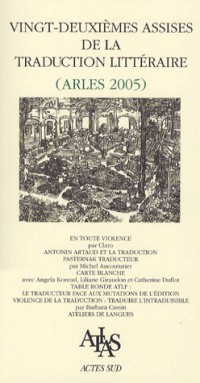 Vingt-deuxièmes assises de la traduction littéraire (Arles 2005) : Traduire la violence