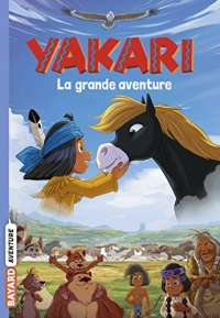 La grande aventure (le roman du film) (Yakari)