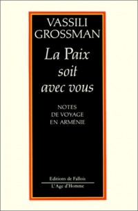 La Paix soit avec vous : Notes de voyage en Arménie