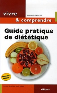 Guide pratique de diététique : Mincir... Une question d'équilibre