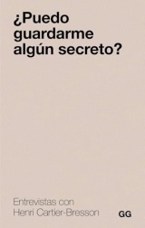 ¿Puedo guardarme algún secreto?: Entrevistas con Cartier-Bresson