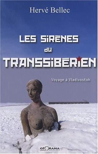 Les sirènes du Transsibérien : Voyage à Vladivostok