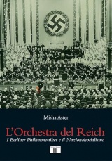 L'orchestra del Reich. I Berliner Philharmoniker e il Nazionalsocialismo