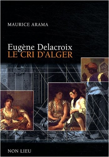 Eugène Delacroix, le cri d'Alger