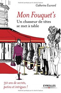 Mon Fouquet's: Un chasseur de têtes se met à table.