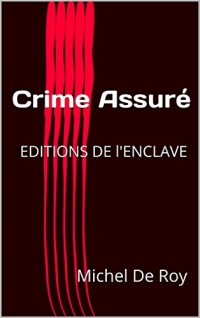 Crime Assuré: EDITIONS DE l'ENCLAVE