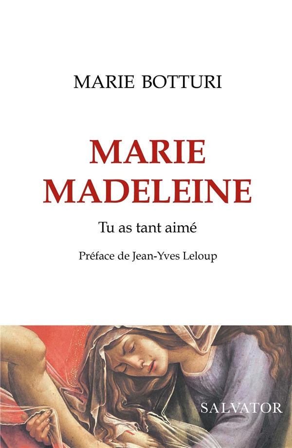 Marie Madeleine. Tu as tant aimé