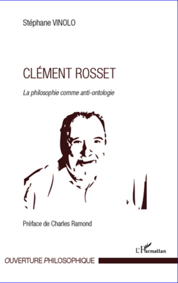 Clement Rosset la Philosophie Comme Anti Ontologie