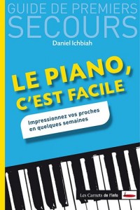 Le piano, c'est facile : Impressionnez vos proches en quelques semaines