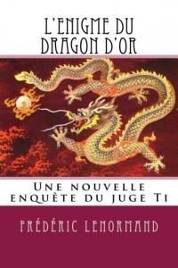 L'Enigme du dragon d'or: Une nouvelle enquête du juge Ti