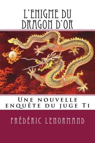 L'Enigme du dragon d'or: Une nouvelle enquête du juge Ti