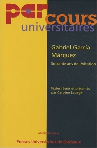 Gabriel Garcia Marquez, soixante ans de lévitation