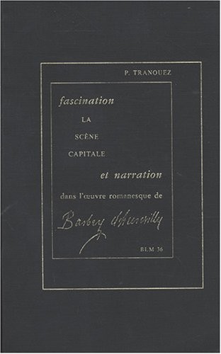 Fascination et narration dans l'oeuvre romanesque de Barbey d'Aurevilly La scène capitale