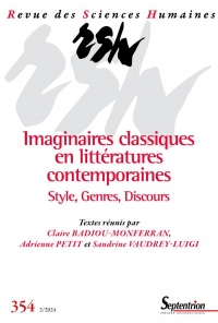 Imaginaires classiques en littératures contemporaines. Style, Genres, Discours: Revue des Sciences Humaines, n° 354/avril-juin 2024
