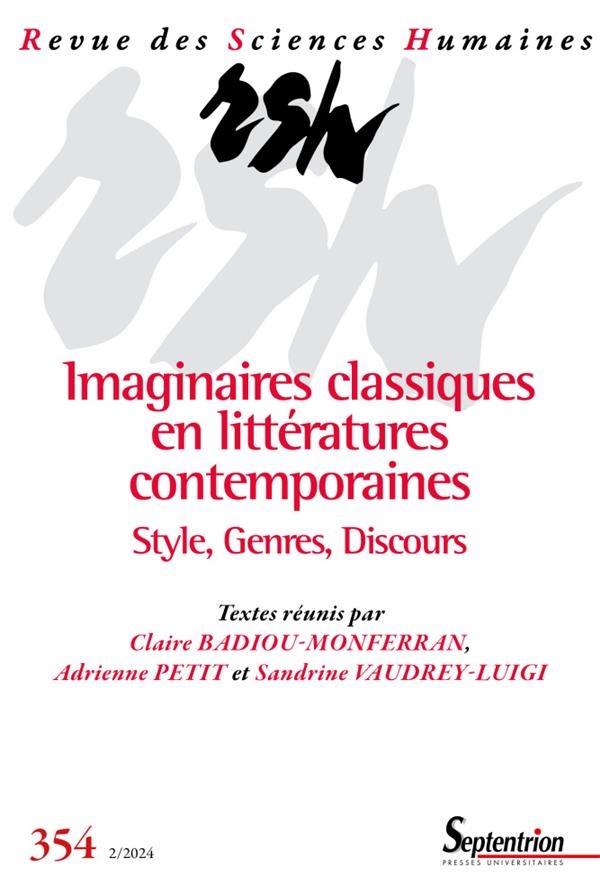 Imaginaires classiques en littératures contemporaines. Style, Genres, Discours: Revue des Sciences Humaines, n° 354/avril-juin 2024