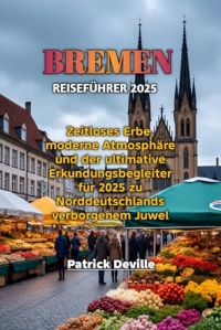 BREMEN REISEFÜHRER 2025