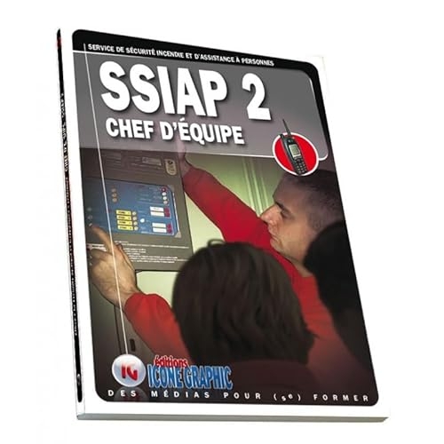 Livre SSIAP2 - Service de Sécurité Incendie et d'Assistance à Personnes - Chef d'équipe