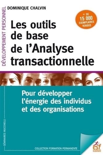 Les outils de base de l'analyse transactionnelle: Pour développer l'énergie des individus et des organisations