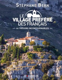 Le Village préféré des Français: 44 trésors incontournables