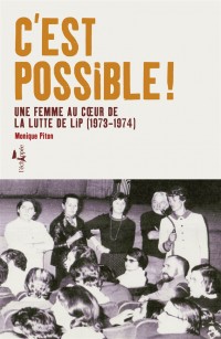 C'est possible ! : Une femme au coeur de la lutte de Lip (1973-1974)