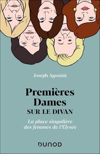 Premières Dames sur le divan: La place singulière des femmes de l'Élysée