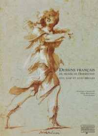 Dessins français du musée de Darmstadt : XVIe, XVIIe et XVIIIe siècles