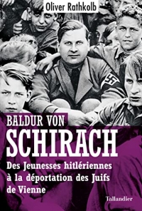 Baldur von Schirach: Des Jeunesses hitlériennes à la déportation des juifs de Vienne