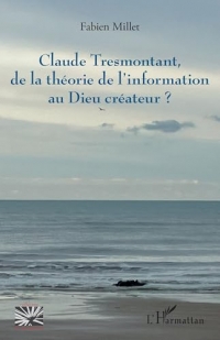 Claude Tresmontant, de la théorie de l’information au Dieu créateur ?