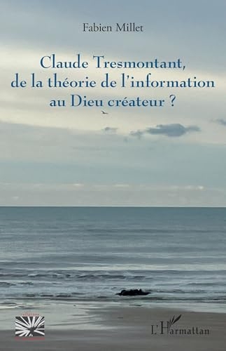 Claude Tresmontant, de la théorie de l’information au Dieu créateur ?