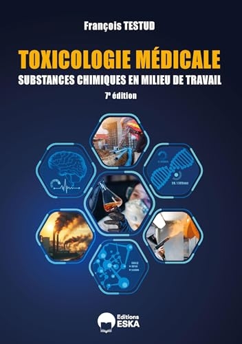 Toxicologie médicale - 7e édition: Substances chimiques en milieu de travail