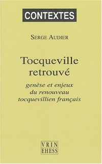 Tocqueville retrouvé : Genèse et enjeux du renouveau tocquevillien français