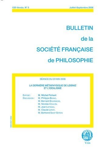 La dernière métaphysique de Leibniz et l'idéalisme (Bulletin de la Société française de Philosophie, 2006/3)