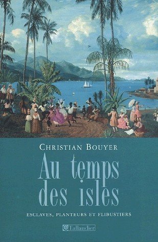 Au temps des isles : Les Antilles françaises de Louis XII à Napoléon III