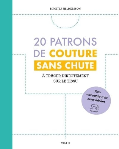 20 patrons de couture sans chute: A tracer directement sur le tissu