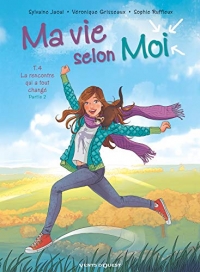 Ma vie selon Moi, Tome 4 : La rencontre qui a tout changé : Partie 2