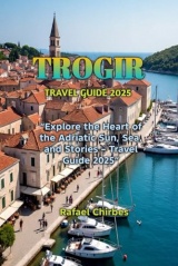 TROGIR TRAVEL GUIDE 2025